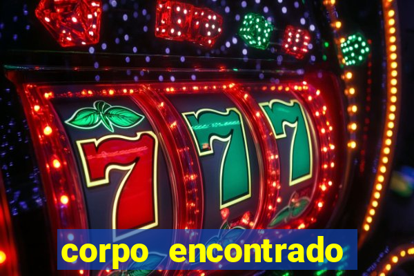 corpo encontrado portal zacarias